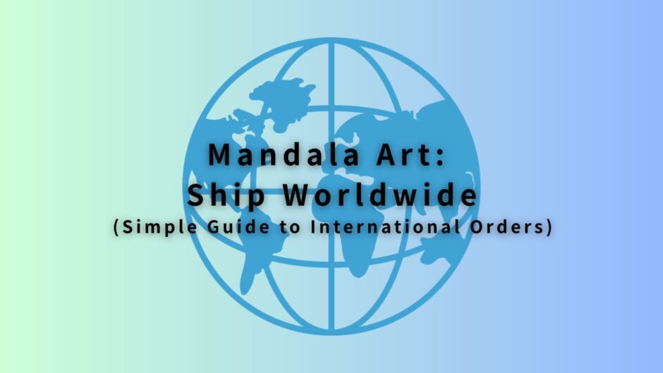 Thumbnail for the 'How to Purchase Mandala Art (International Orders)' guide, featuring the text: Mandala Art: Ship Worldwide.